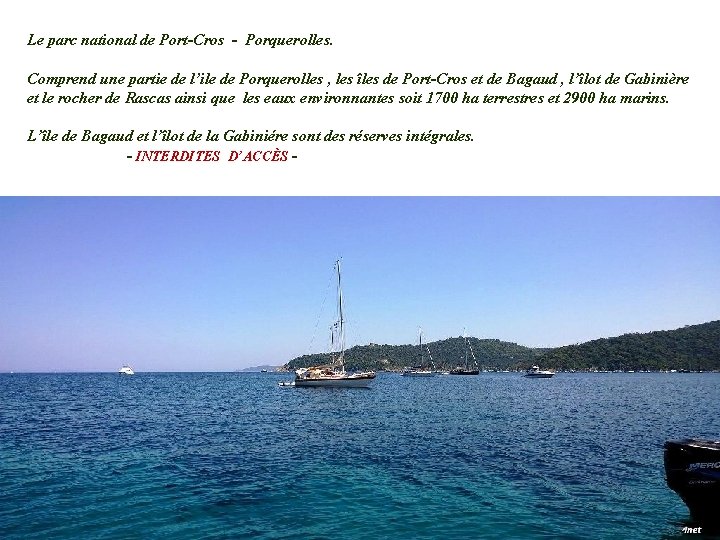 Le parc national de Port-Cros - Porquerolles. Comprend une partie de l’ile de Porquerolles