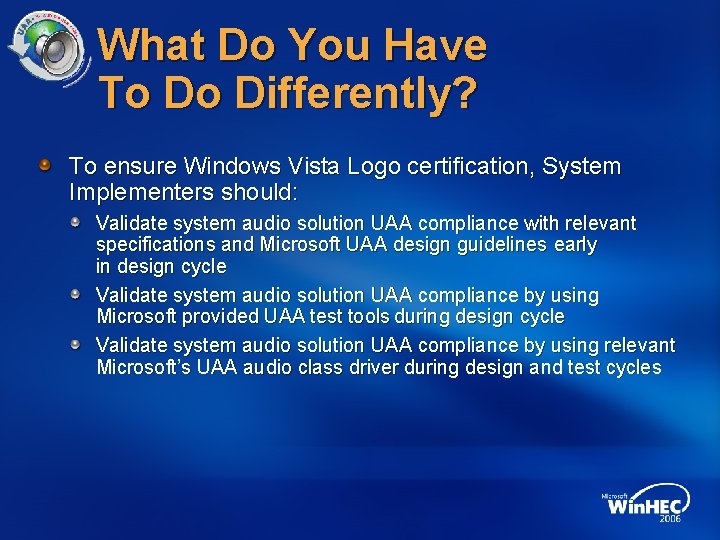 What Do You Have To Do Differently? To ensure Windows Vista Logo certification, System