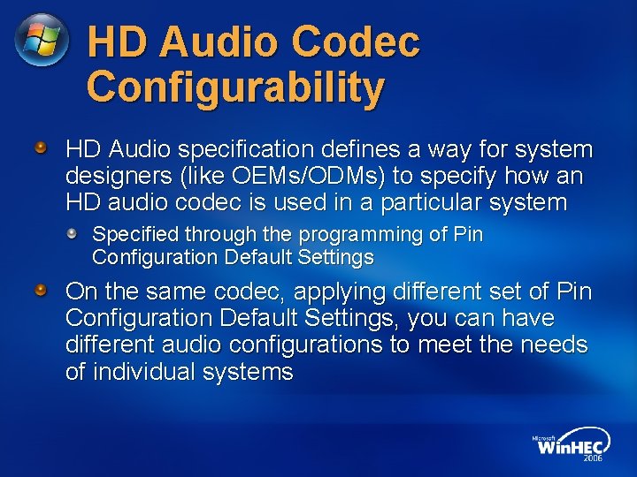 HD Audio Codec Configurability HD Audio specification defines a way for system designers (like