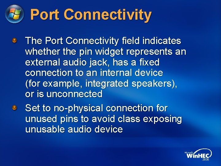 Port Connectivity The Port Connectivity field indicates whether the pin widget represents an external