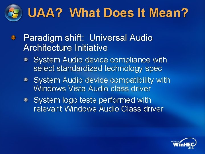 UAA? What Does It Mean? Paradigm shift: Universal Audio Architecture Initiative System Audio device