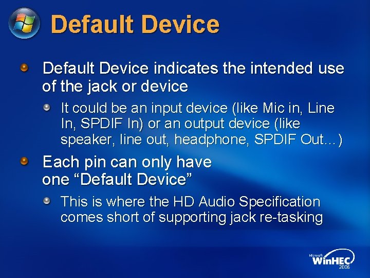 Default Device indicates the intended use of the jack or device It could be