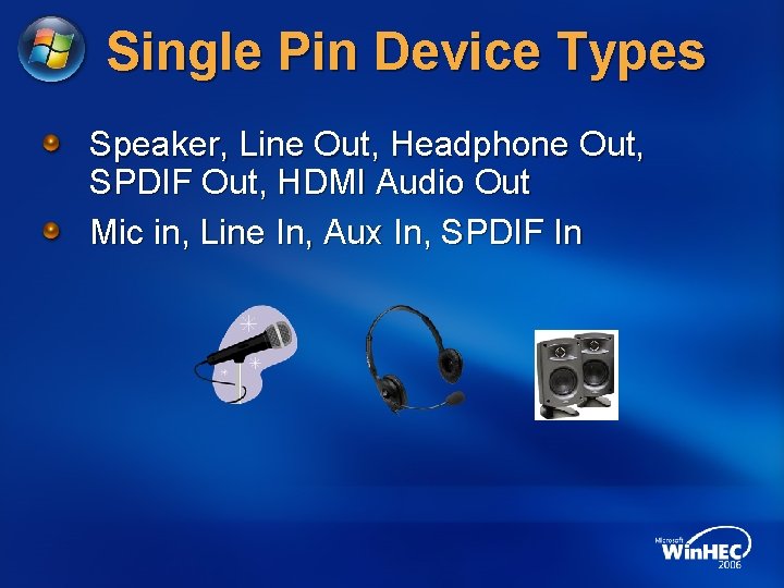 Single Pin Device Types Speaker, Line Out, Headphone Out, SPDIF Out, HDMI Audio Out