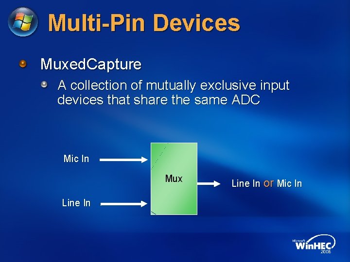 Multi-Pin Devices Muxed. Capture A collection of mutually exclusive input devices that share the