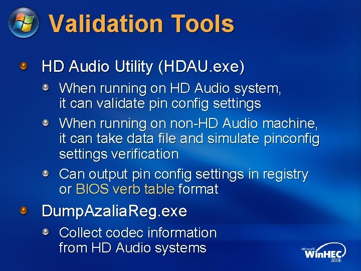 Validation Tools HD Audio Utility (HDAU. exe) When running on HD Audio system, it