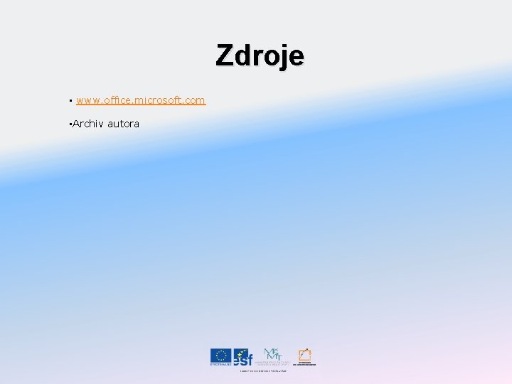 Zdroje • www. office. microsoft. com • Archiv autora 