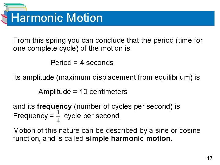 Harmonic Motion From this spring you can conclude that the period (time for one