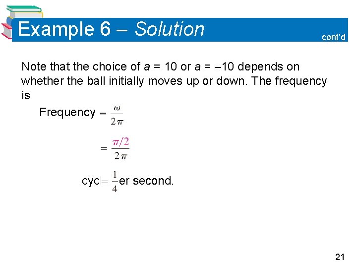 Example 6 – Solution cont’d Note that the choice of a = 10 or