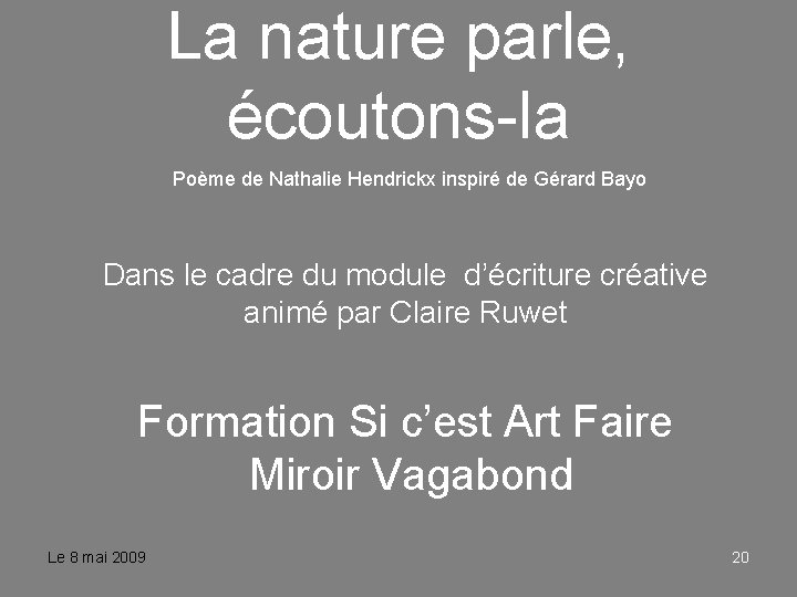 La nature parle, écoutons-la Poème de Nathalie Hendrickx inspiré de Gérard Bayo Dans le