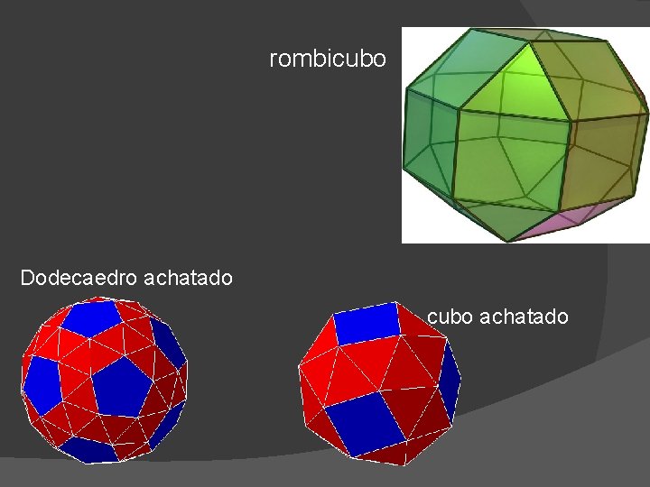 rombicubo Dodecaedro achatado cubo achatado 