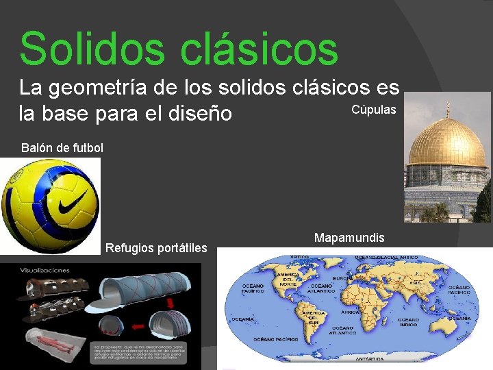 Solidos clásicos La geometría de los solidos clásicos es Cúpulas la base para el