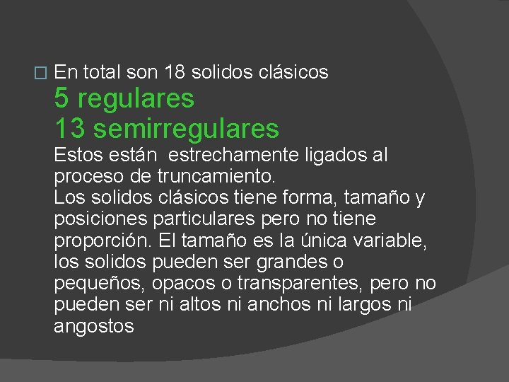 � En total son 18 solidos clásicos 5 regulares 13 semirregulares Estos están estrechamente