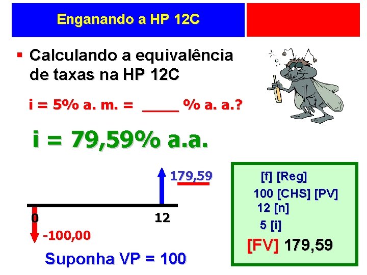 Enganando a HP 12 C § Calculando a equivalência de taxas na HP 12