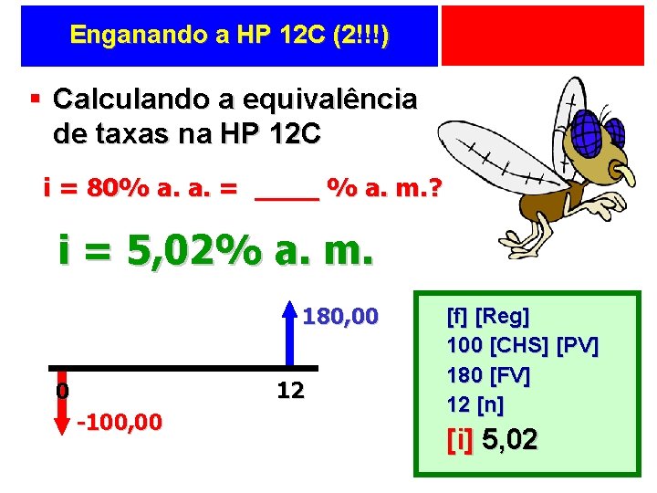 Enganando a HP 12 C (2!!!) § Calculando a equivalência de taxas na HP