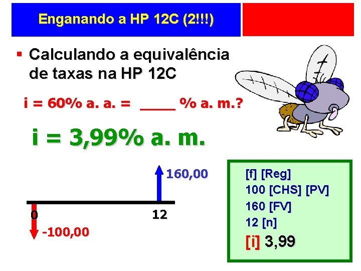 Enganando a HP 12 C (2!!!) § Calculando a equivalência de taxas na HP