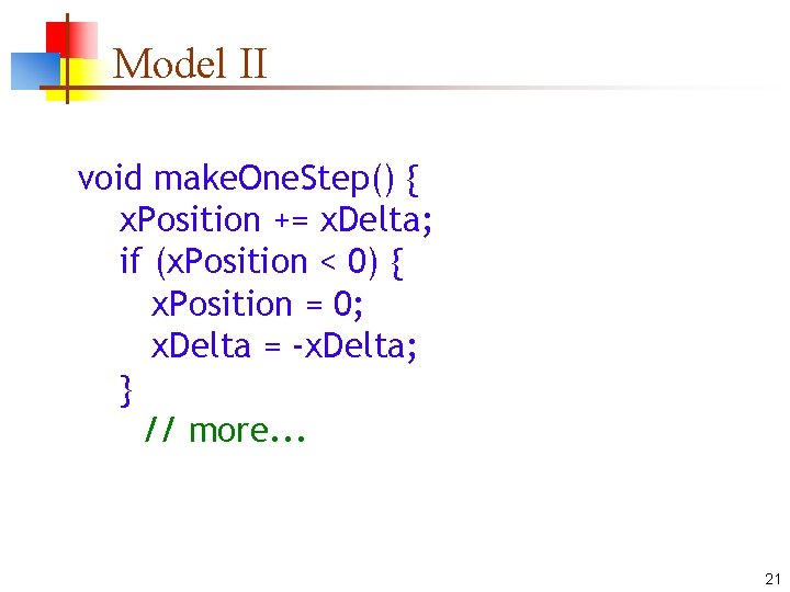 Model II void make. One. Step() { x. Position += x. Delta; if (x.