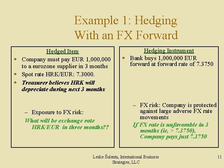 Example 1: Hedging With an FX Forward Hedged Item w Company must pay EUR