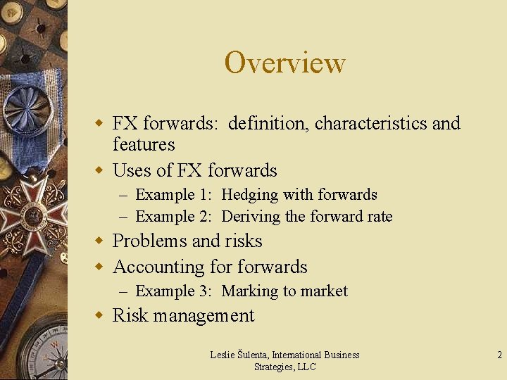 Overview w FX forwards: definition, characteristics and features w Uses of FX forwards –