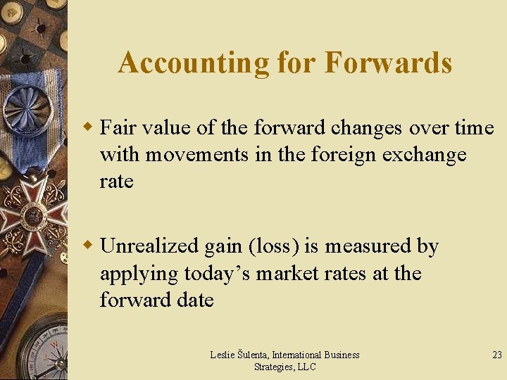 Accounting for Forwards w Fair value of the forward changes over time with movements