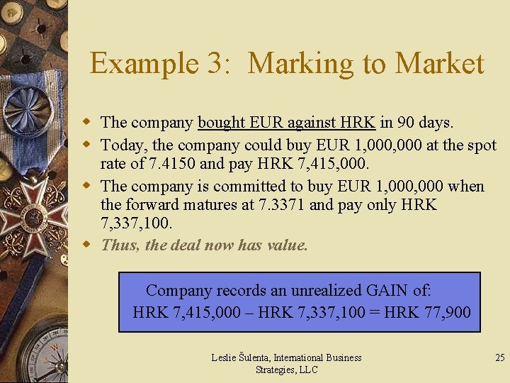 Example 3: Marking to Market w The company bought EUR against HRK in 90