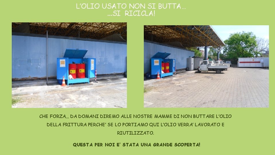 L’OLIO USATO NON SI BUTTA…. . . SI RICICLA! CHE FORZA… DA DOMANI DIREMO