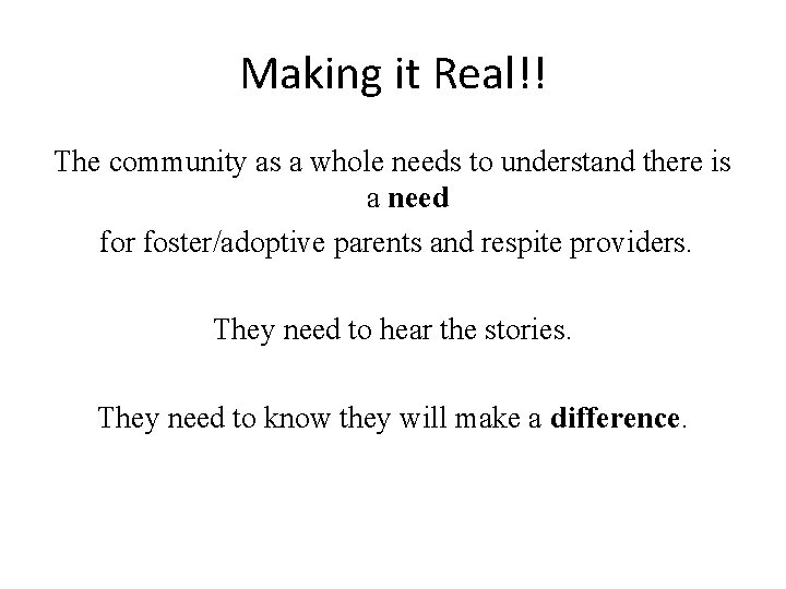 Making it Real!! The community as a whole needs to understand there is a