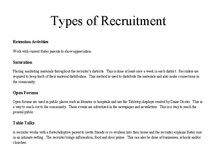 Types of Recruitment Retention Activities Work with current foster parents to show appreciation. Saturation