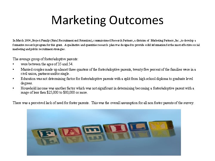 Marketing Outcomes In March 2004, Project Family (Rural Recruitment and Retention), commissioned Research Partners,