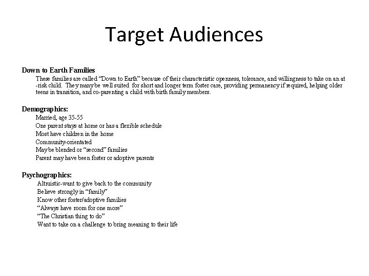 Target Audiences Down to Earth Families These families are called “Down to Earth” because