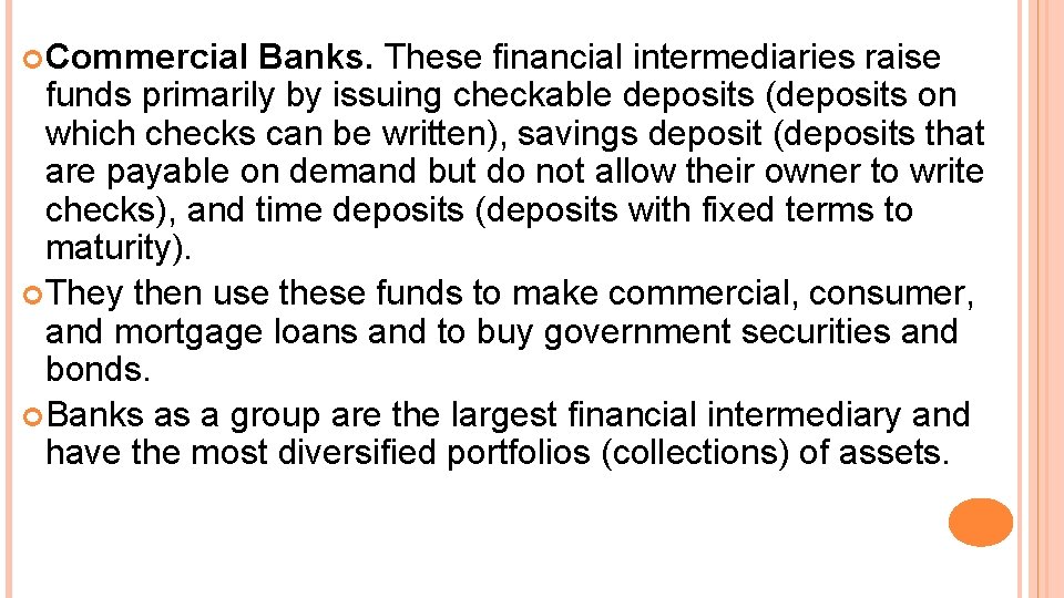 Commercial Banks. These financial intermediaries raise funds primarily by issuing checkable deposits (deposits