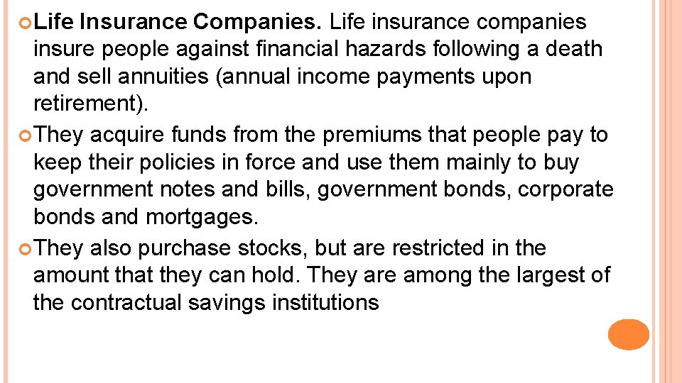  Life Insurance Companies. Life insurance companies insure people against financial hazards following a