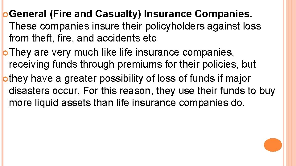  General (Fire and Casualty) Insurance Companies. These companies insure their policyholders against loss
