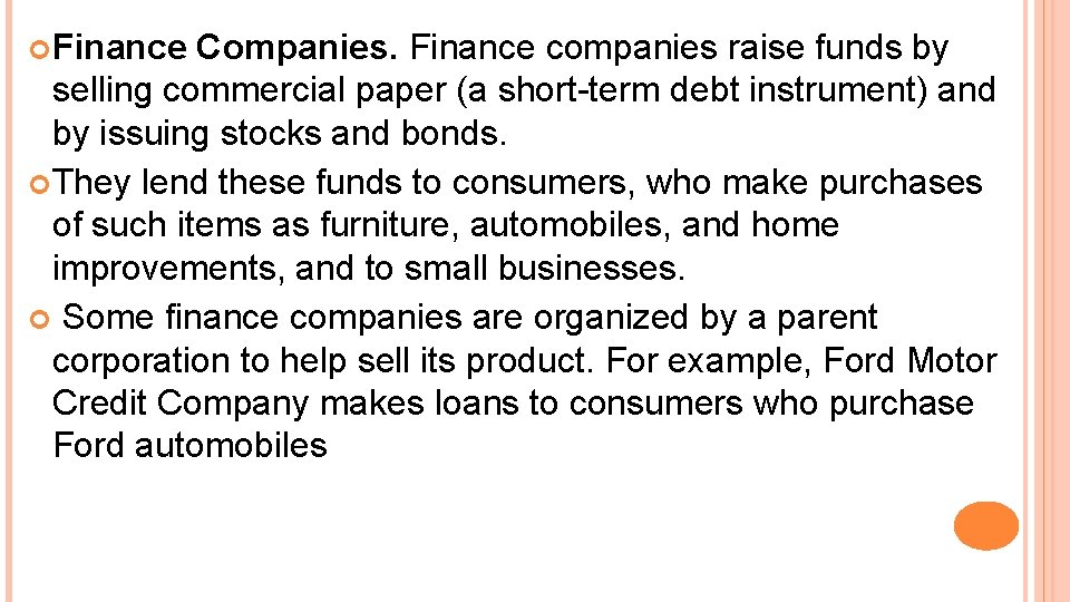  Finance Companies. Finance companies raise funds by selling commercial paper (a short-term debt