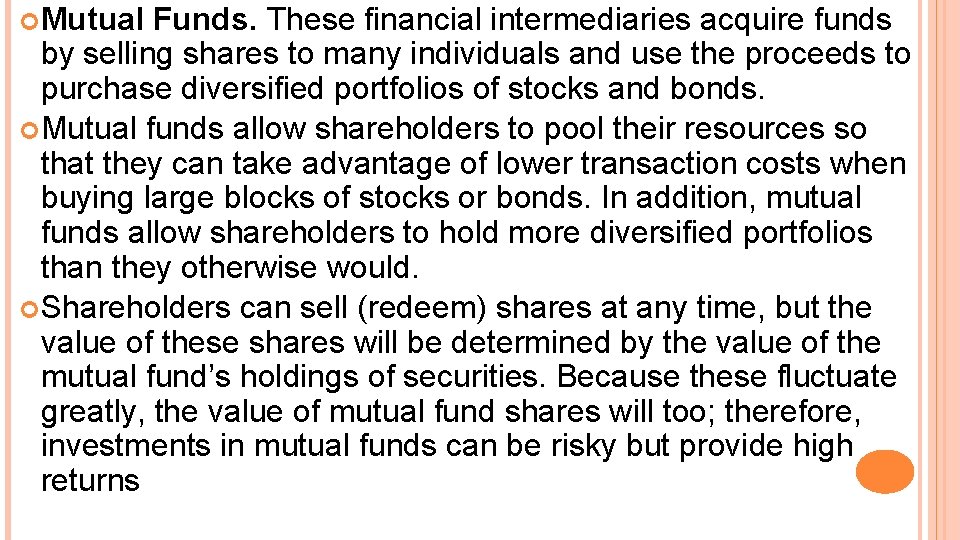  Mutual Funds. These financial intermediaries acquire funds by selling shares to many individuals
