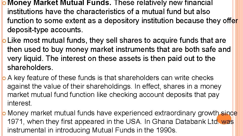  Money Market Mutual Funds. These relatively new financial institutions have the characteristics of