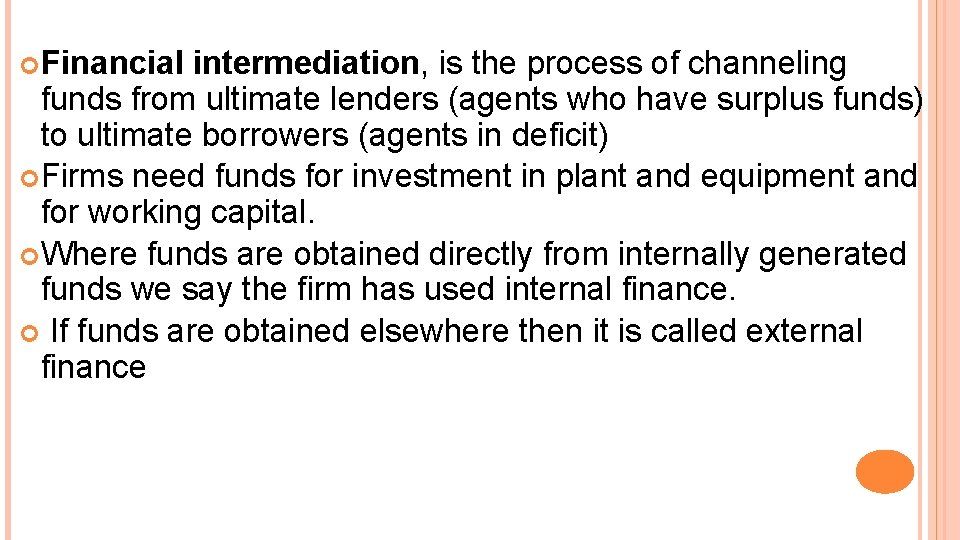  Financial intermediation, is the process of channeling funds from ultimate lenders (agents who