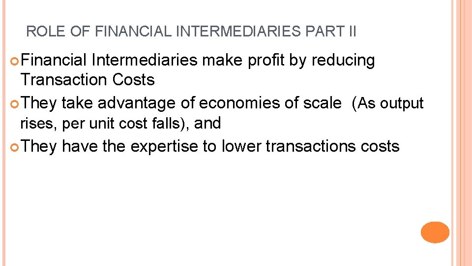 ROLE OF FINANCIAL INTERMEDIARIES PART II Financial Intermediaries make profit by reducing Transaction Costs