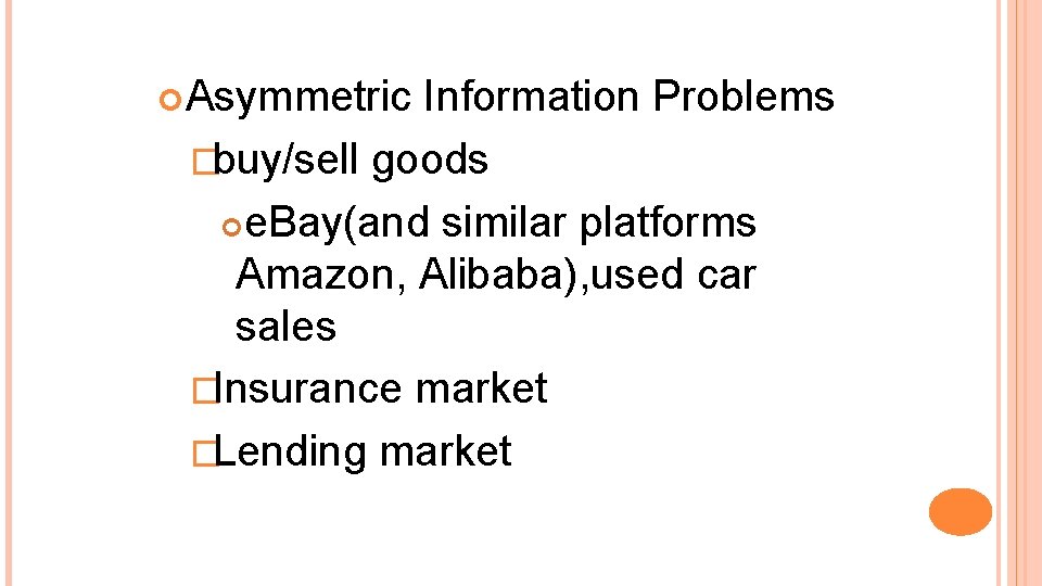  Asymmetric Information Problems �buy/sell goods e. Bay(and similar platforms Amazon, Alibaba), used car