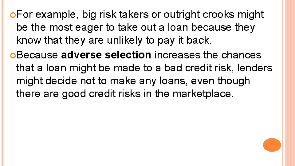  For example, big risk takers or outright crooks might be the most eager