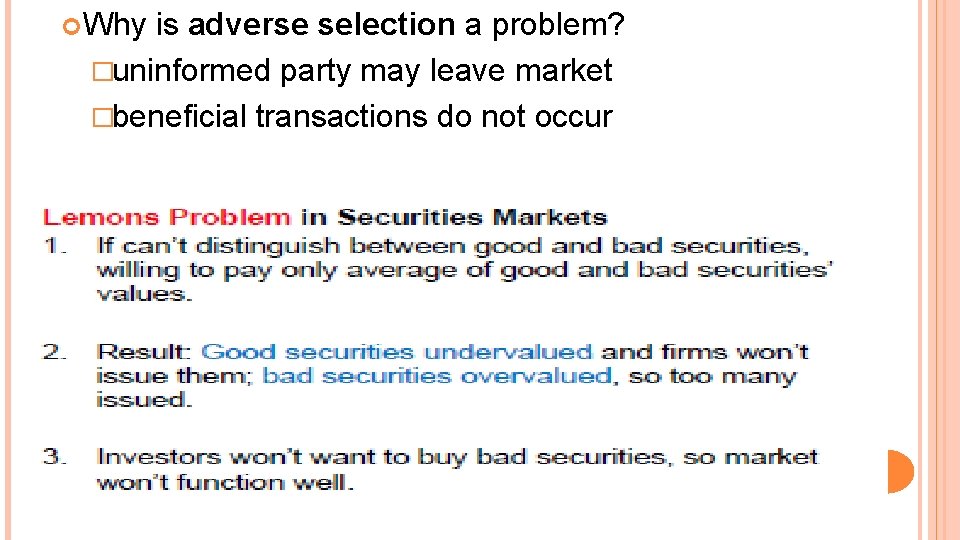  Why is adverse selection a problem? �uninformed party may leave market �beneficial transactions