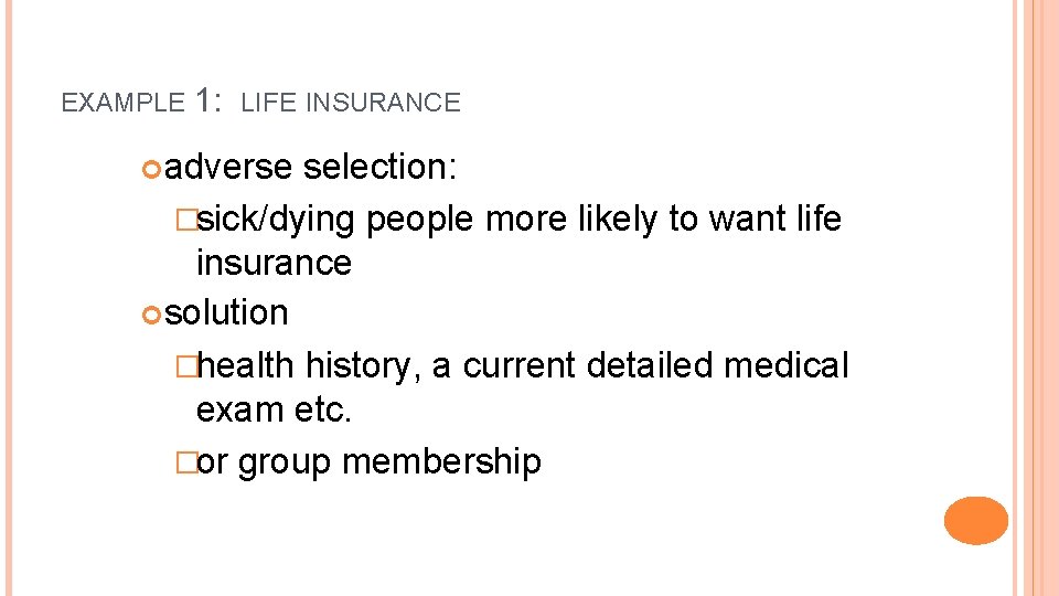 EXAMPLE 1: LIFE INSURANCE adverse selection: �sick/dying people more likely to want life insurance