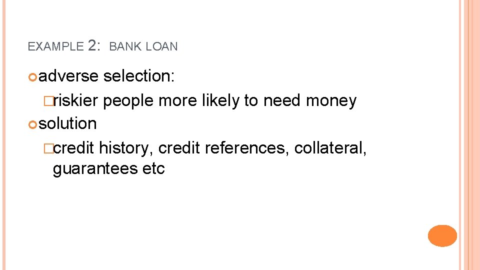 EXAMPLE 2: adverse BANK LOAN selection: �riskier people more likely to need money solution