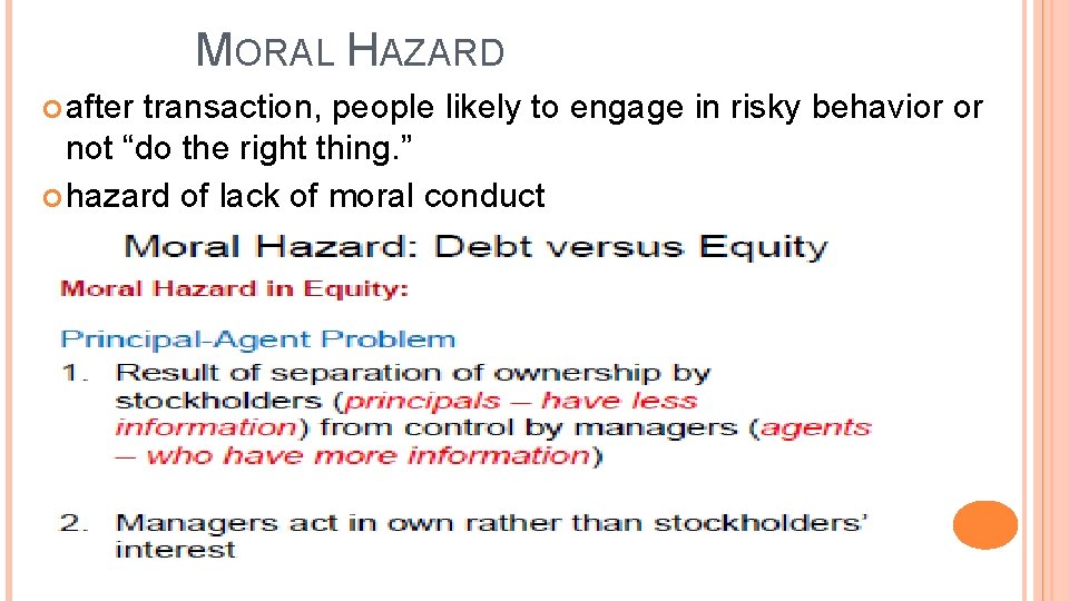 MORAL HAZARD after transaction, people likely to engage in risky behavior or not “do