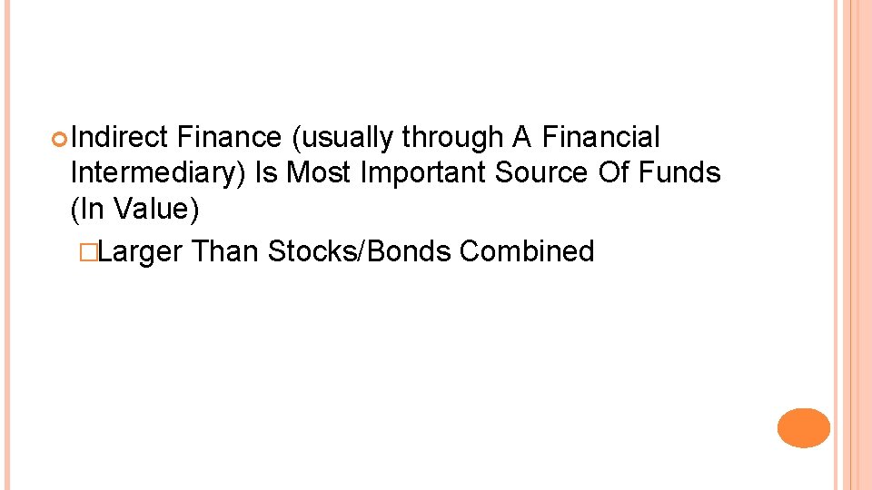  Indirect Finance (usually through A Financial Intermediary) Is Most Important Source Of Funds