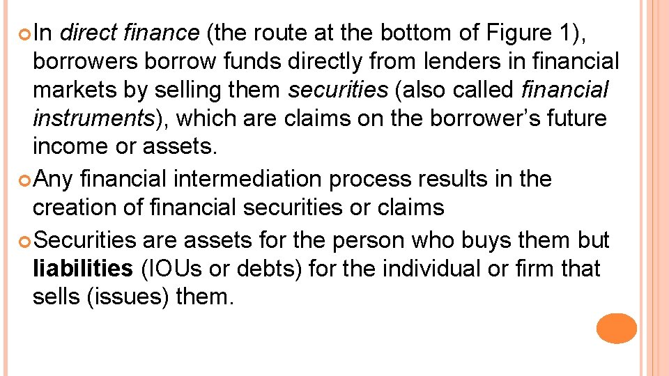 In direct finance (the route at the bottom of Figure 1), borrowers borrow