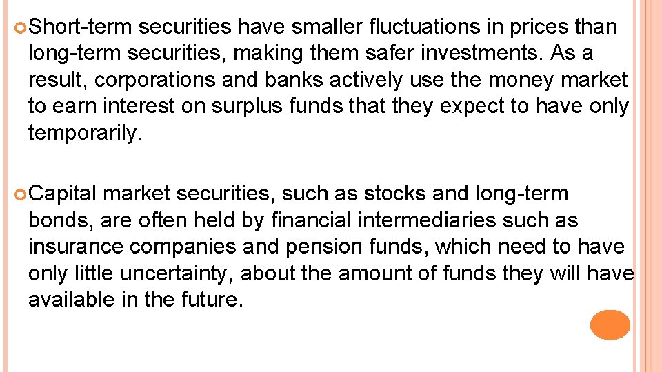  Short-term securities have smaller fluctuations in prices than long-term securities, making them safer