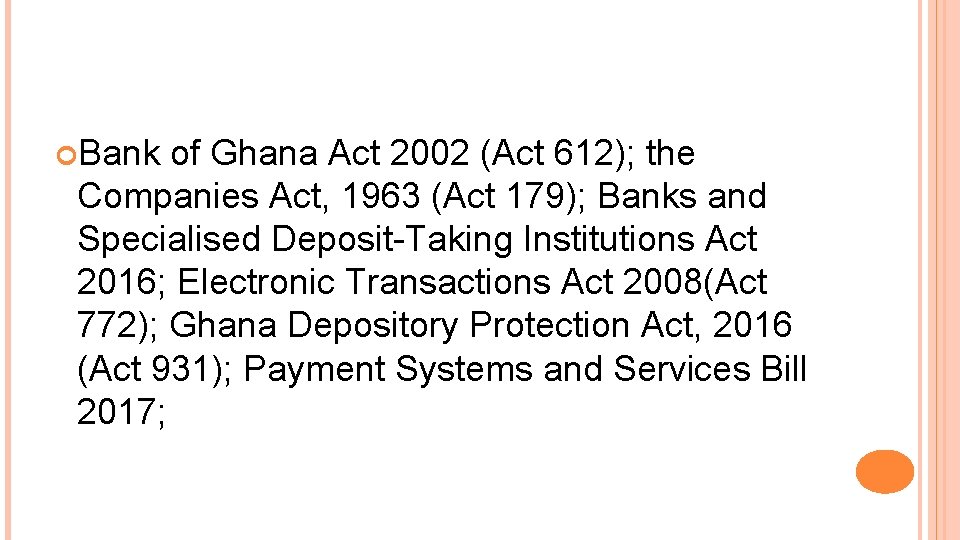  Bank of Ghana Act 2002 (Act 612); the Companies Act, 1963 (Act 179);