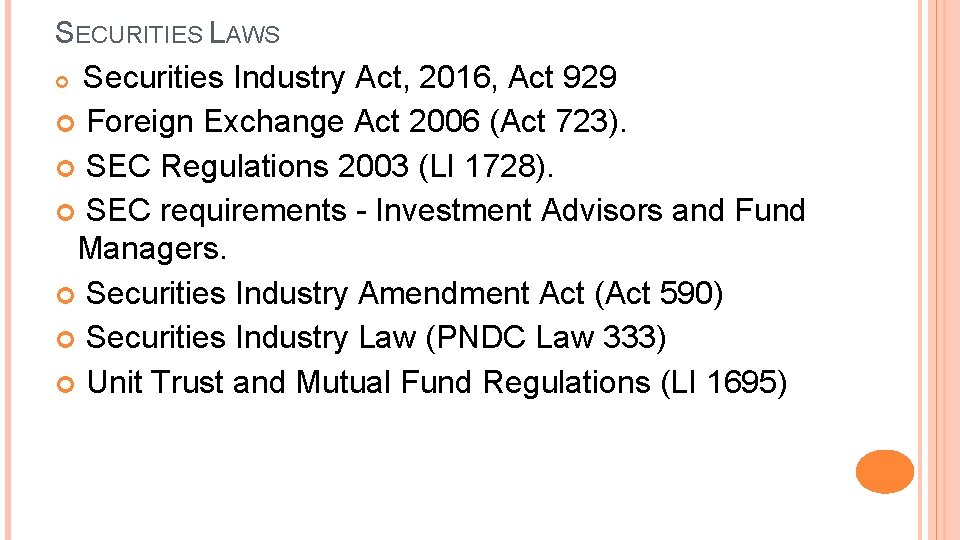 SECURITIES LAWS Securities Industry Act, 2016, Act 929 Foreign Exchange Act 2006 (Act 723).