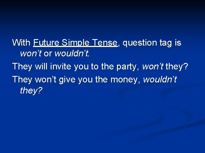 With Future Simple Tense, question tag is won’t or wouldn’t. They will invite you