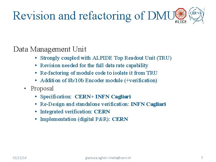 Revision and refactoring of DMU Data Management Unit • • Strongly coupled with ALPIDE